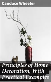 Principles of Home Decoration, With Practical Examples cover image