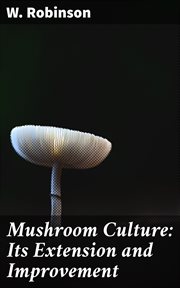 Mushroom Culture : Its Extension and Improvement cover image