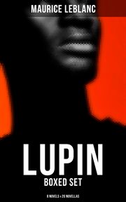 LUPIN : Boxed Set. 8 Novels & 20 Novellas. The  Adventures of Gentleman Thief cover image