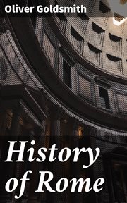 History of Rome : Pinnock's improved edition with information on the manners, institutions, and antiquities of the Rom cover image