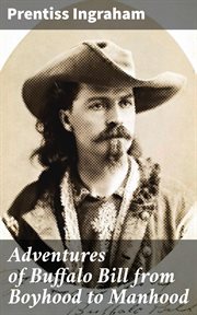 Adventures of Buffalo Bill From Boyhood to Manhood cover image