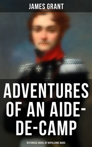 Adventures of an Aide : de. Camp (Historical Novel of Napoleonic Wars). A Campaign in Calabria cover image