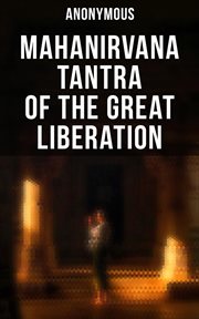 Mahanirvana Tantra of the Great Liberation cover image