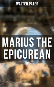 Marius the Epicurean : Philosophical Novel cover image
