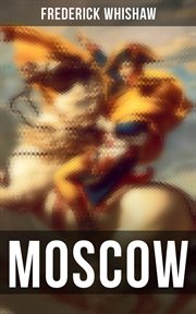 Moscow : Historical Novel - 1812 French Invasion cover image