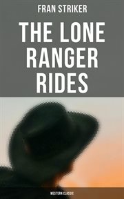The Lone Ranger Rides : Lone Ranger cover image