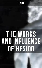 The Works and Influence of Hesiod cover image