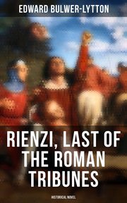 Rienzi, Last of the Roman Tribunes cover image