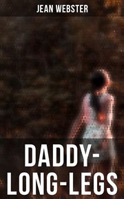 Daddy : Long. Legs. Daddy-Long-Legs cover image