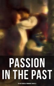 Passion in the Past : 70 Historical Romance Novels cover image