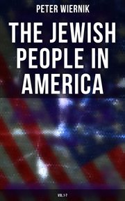 The Jewish People in America, Vol. 1 : 7. From the Period of the Discovery of the New World to the 20th Century cover image