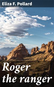 Roger the Ranger : A story of border life among the Indians cover image