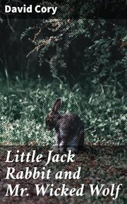 Little Jack Rabbit and Mr. Wicked Wolf cover image
