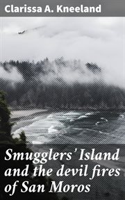 Smugglers' Island and the Devil Fires of San Moros cover image