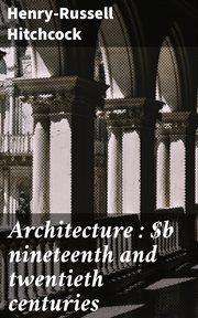 Architecture : Nineteenth and Twentieth Centuries cover image
