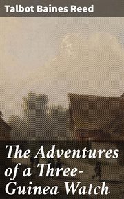 The Adventures of a Three : Guinea Watch cover image