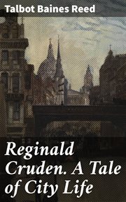 Reginald Cruden. A Tale of City Life cover image