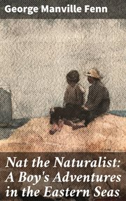 Nat the Naturalist : A Boy's Adventures in the Eastern Seas cover image