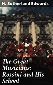 The Great Musicians : Rossini and His School cover image