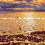 Unter Segeln in ein neues Leben cover image