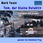 Mark Twain: Tom, Der Kleine Detektiv cover image