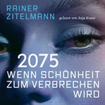 2075 Wenn Schönheit zum Verbrechen wird cover image