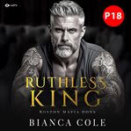 Ruthless King : Eine Dunkle Mafia Romanze cover image