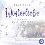 Winterliebe - Ein Anwalt zum Heiraten? cover image