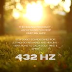 The Healing Frequency - 432 Hz Music for Deep Inner Balance cover image