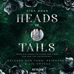 Heads or Tails : Wenn Die Münze Zwischen Der Liebe Und Dem Tod Entscheidet cover image