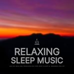 Relaxing Sleep Music - 432 Hz Healing Frequencies for Deep Sleep & Insomnia Relief : Soothing Sounds To Quiet The Mind And Heal The Body cover image