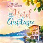 Das kleine Hotel am Gardasee : Verliebt Am Gardasee cover image