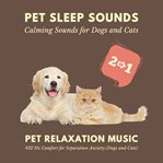 Pet Sleep Sounds - Calming Sounds for Dogs and Cats : Pet Relaxation Music – 432 Hz Comfort For Separation Anxiety (dogs And Cats) cover image