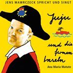 Juju und die fernen Inseln : Jens Wawrczeck Spricht Und Singt Juju Und Die Fernen Inseln cover image