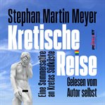 Kretische Reise : Eine Sommersatire an Kretas Südküste cover image