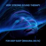 Very Strong Sound Therapy for Deep Sleep Binaural Delta cover image