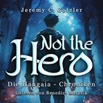 Not the Hero : Die Hangaia - Chroniken cover image