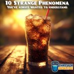 10 Strange Phenomena You've Always Wanted to Understand cover image