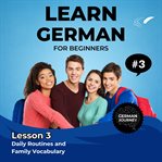 Learn German for Beginners - Lesson 3 : Daily Routines And Family Vocabulary cover image