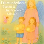 Die wunderbaren Seelen & ihre besondere Mission cover image