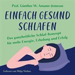 Einfach gesund schlafen: Das ganzheitliche Schlaf-Konzept für mehr Energie, Erholung und Erfolg cover image