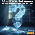 10 seltsame Phänomene, die du schon immer verstehen wolltest cover image