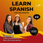 Learn Spanish for Beginners - Lesson 2 : Travel Vocabulary For Real Life Conversations cover image