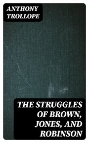 The Struggles of Brown, Jones, and Robinson : By One of the Firm cover image