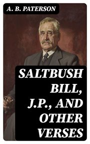 Saltbush Bill, J.P., and Other Verses cover image