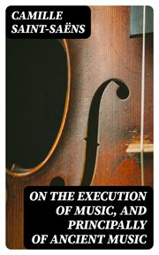On the Execution of Music, and Principally of Ancient Music cover image