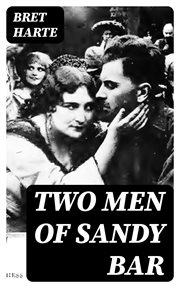Two Men of Sandy Bar : A Drama cover image