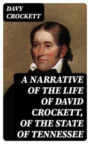 A Narrative of the Life of David Crockett, of the State of Tennessee cover image