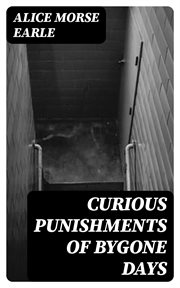Curious Punishments of Bygone Days cover image