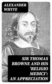 Sir Thomas Browne and his 'Religio Medici' : An Appreciation cover image